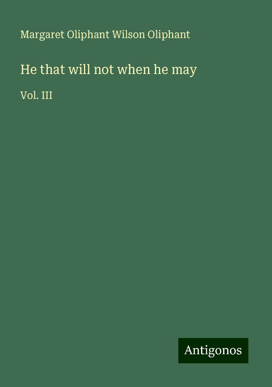 He that will not when he may