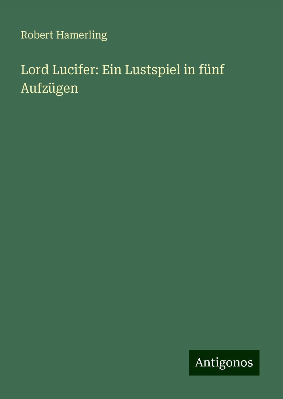 Lord Lucifer: Ein Lustspiel in fünf Aufzügen