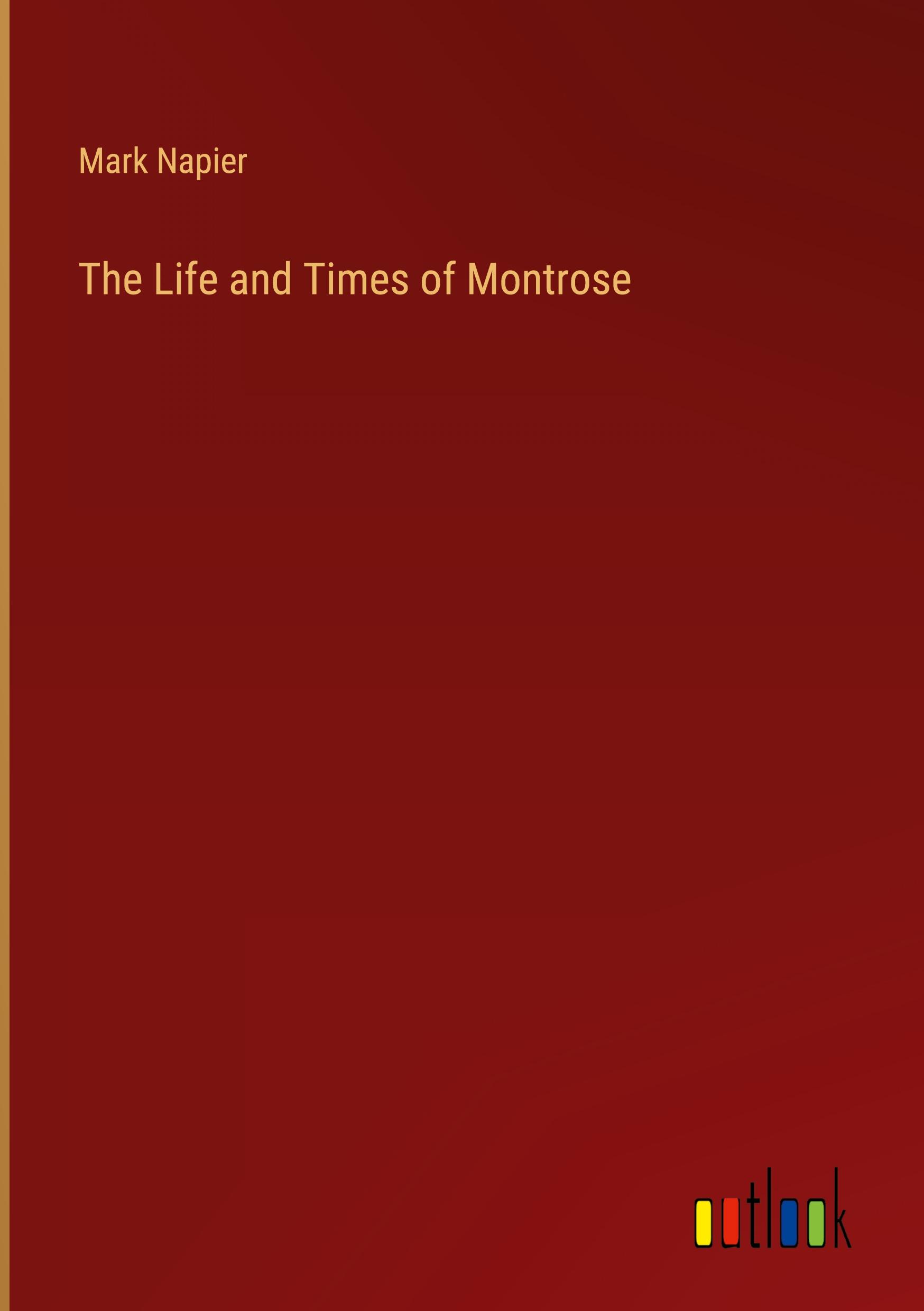 The Life and Times of Montrose