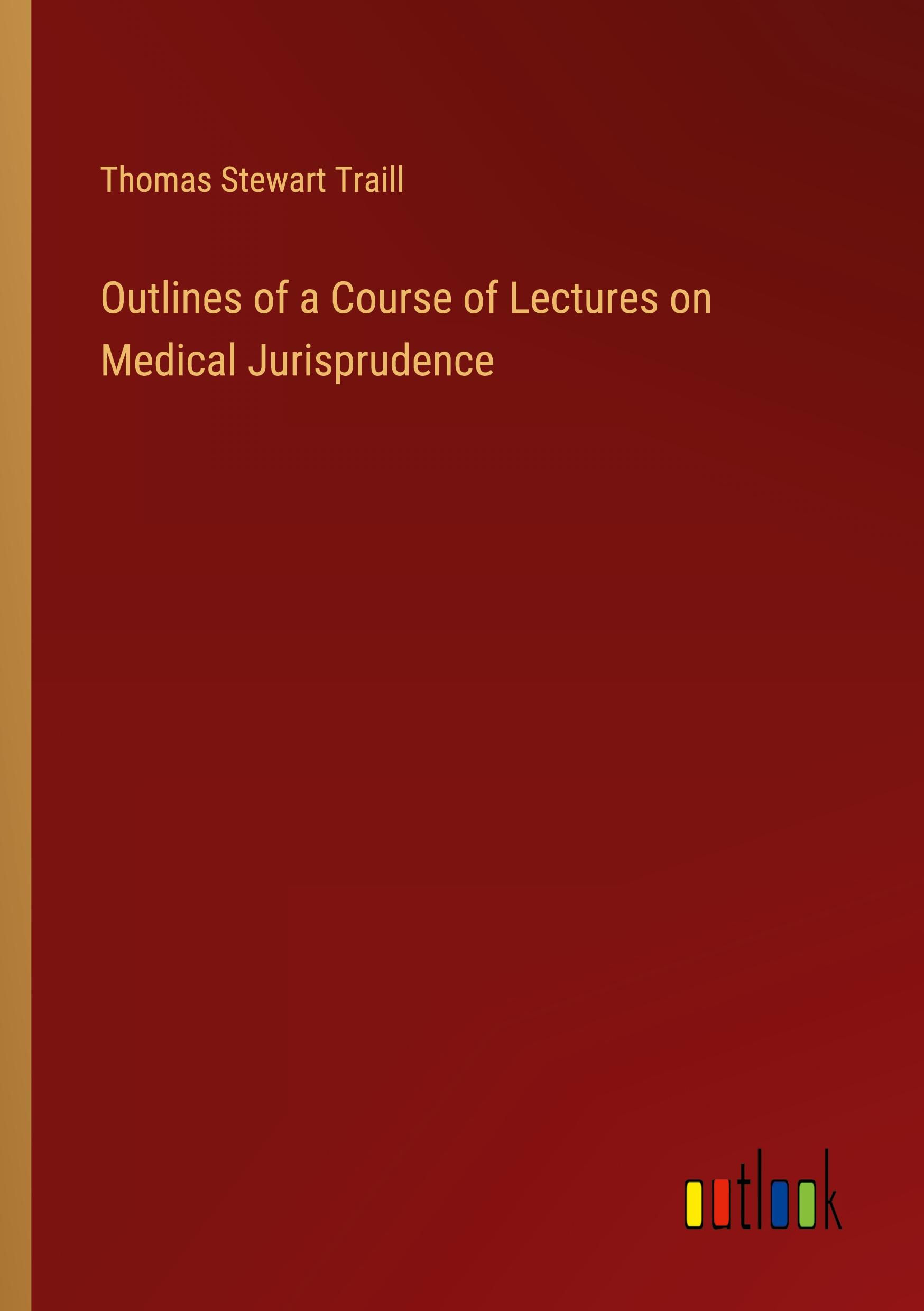 Outlines of a Course of Lectures on Medical Jurisprudence