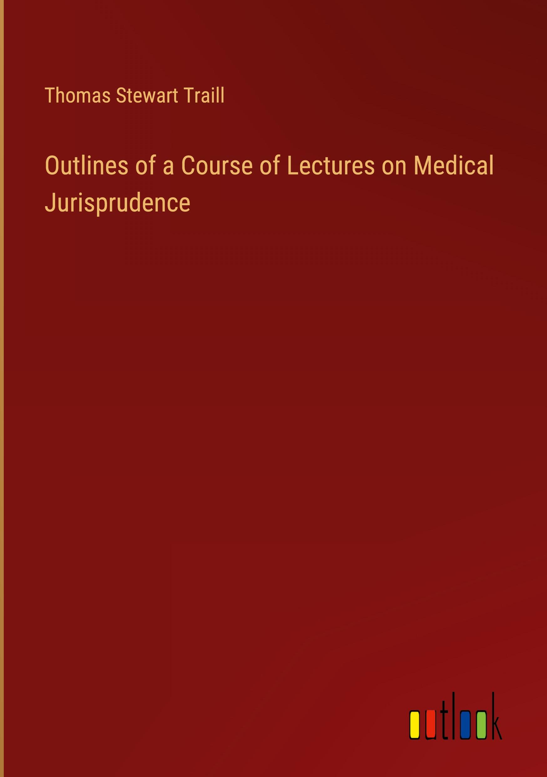 Outlines of a Course of Lectures on Medical Jurisprudence