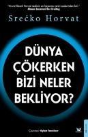 Dünya Cökerken Bizi Neler Bekliyor