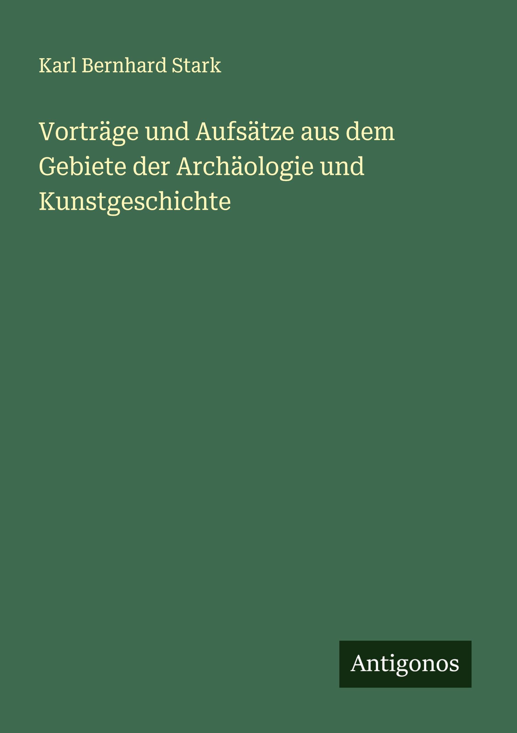 Vorträge und Aufsätze aus dem Gebiete der Archäologie und Kunstgeschichte