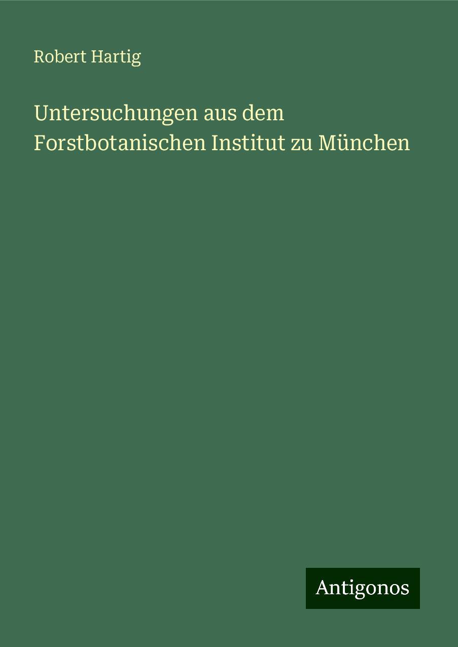 Untersuchungen aus dem Forstbotanischen Institut zu München