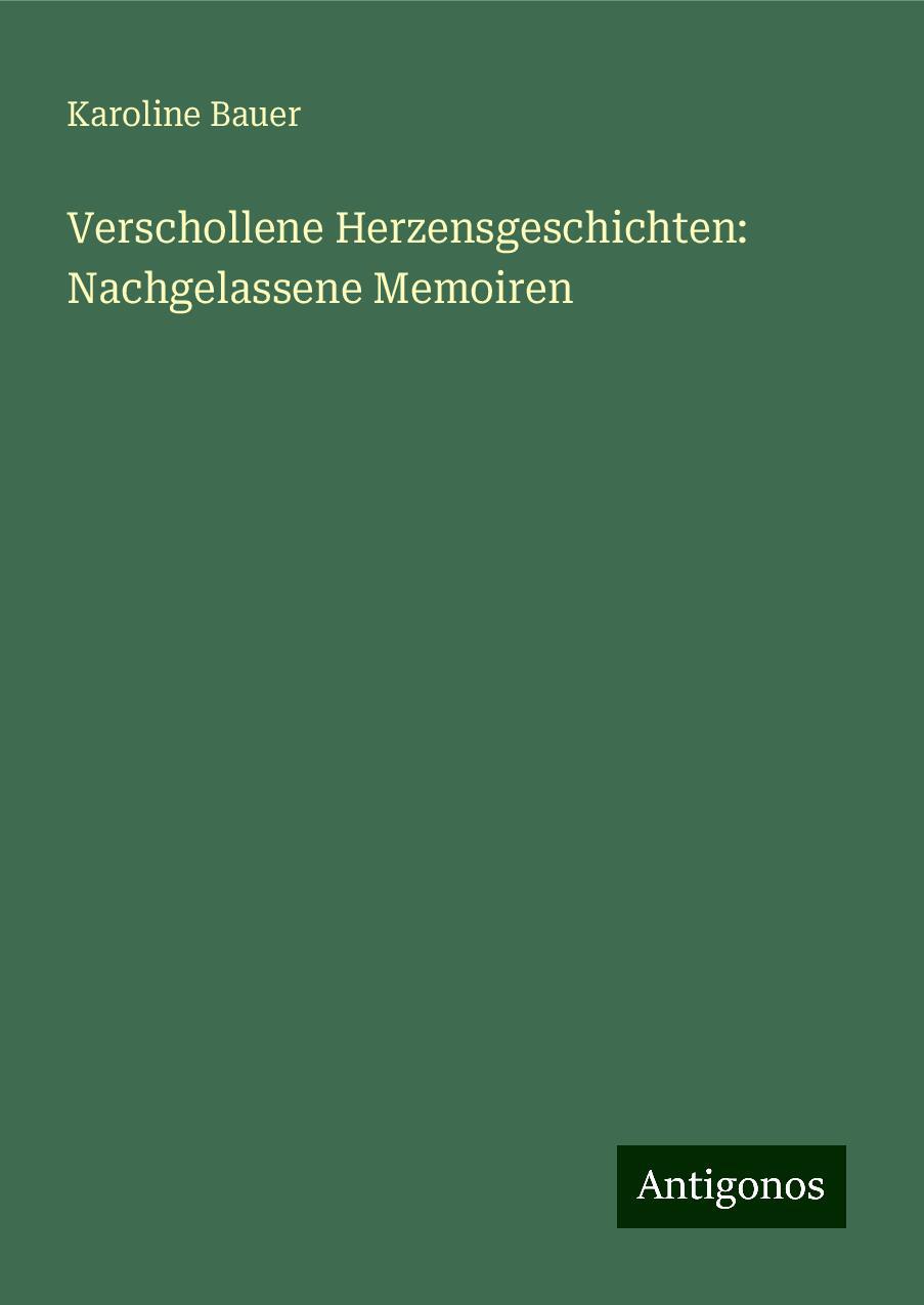 Verschollene Herzensgeschichten: Nachgelassene Memoiren