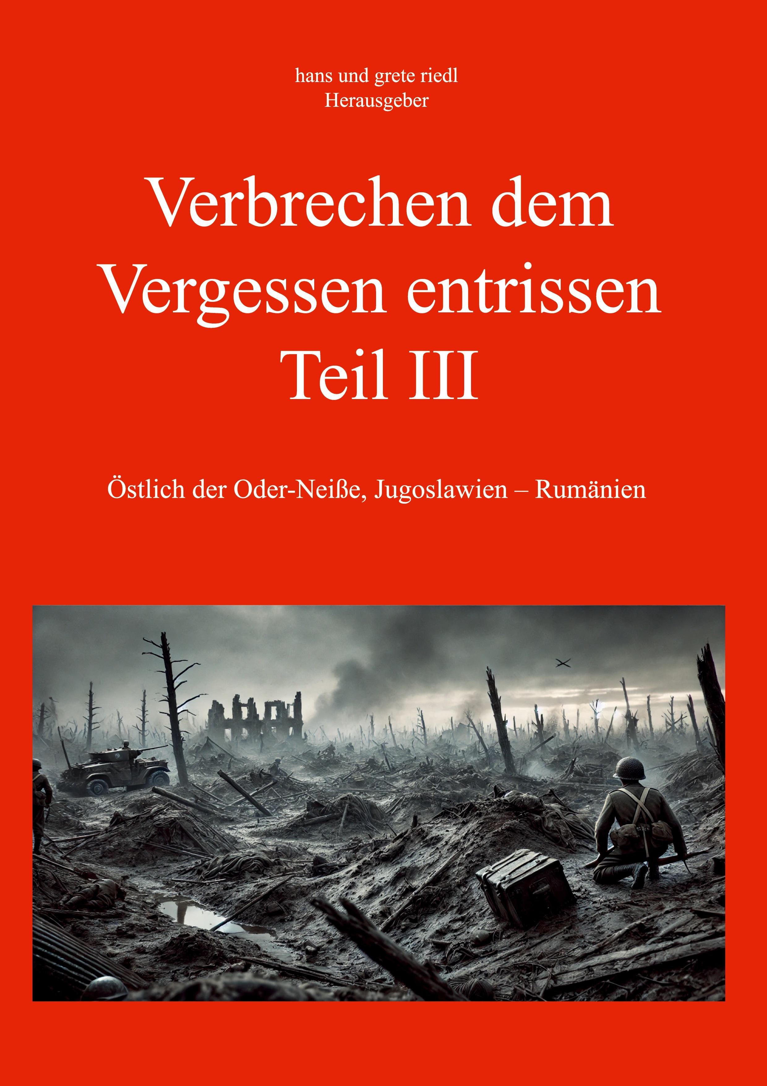 Verbrechen dem Vergessen entrissen - Teil III