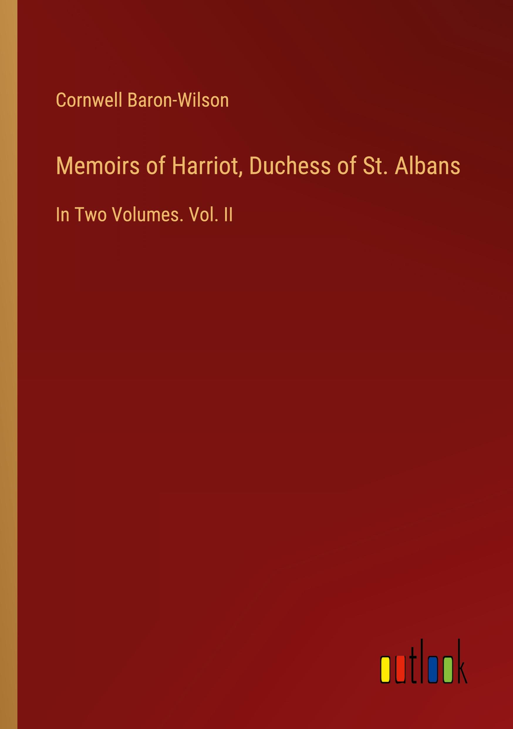 Memoirs of Harriot, Duchess of St. Albans