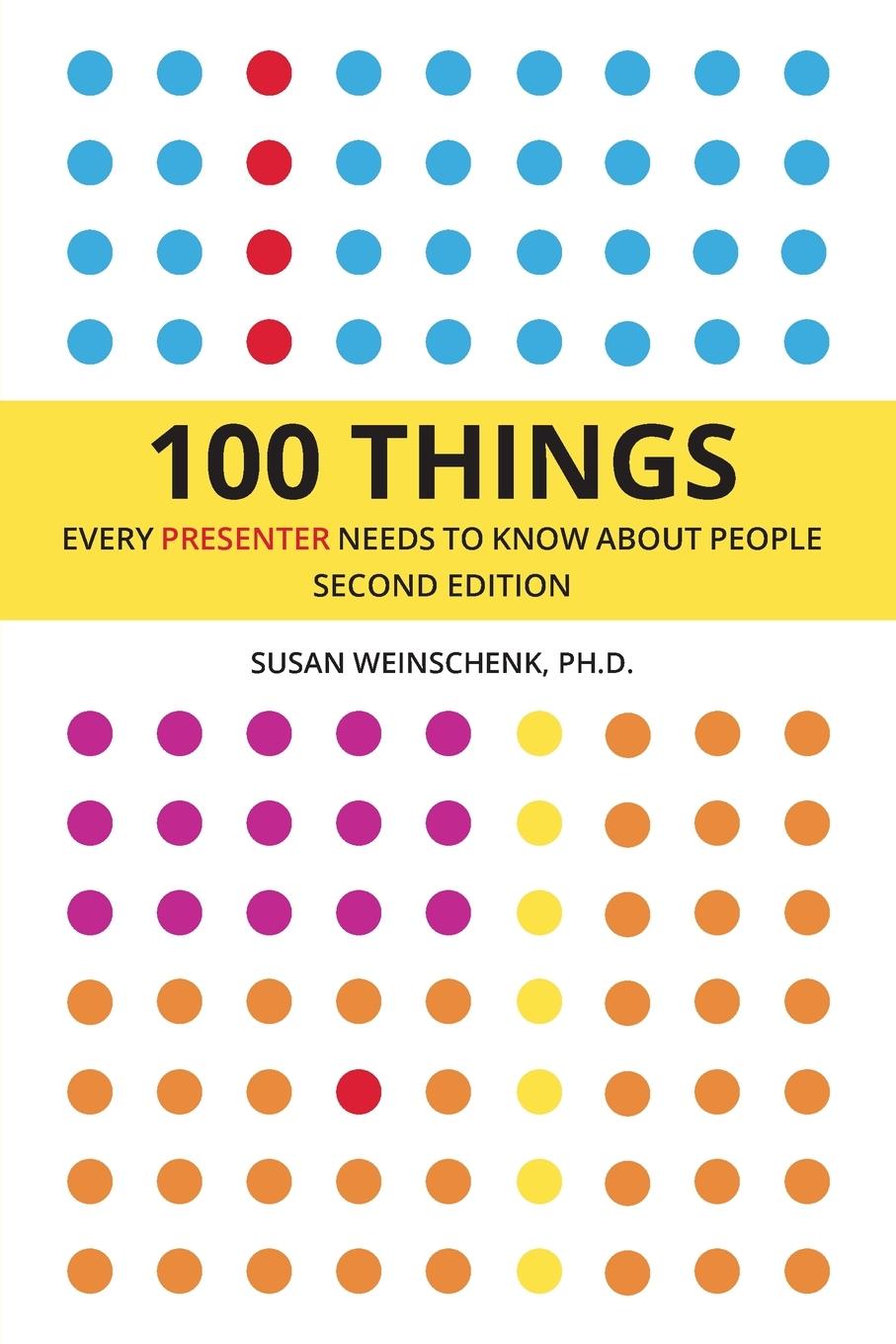 100 Things Every Presenter Needs To Know About People