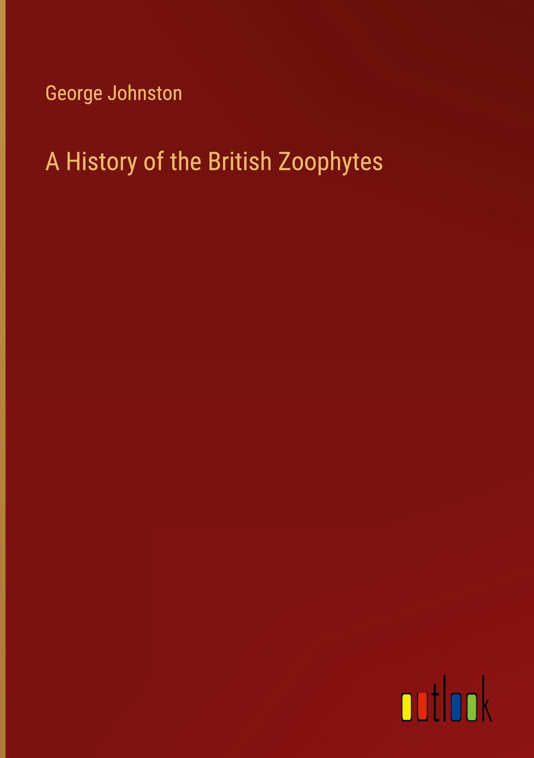 A History of the British Zoophytes