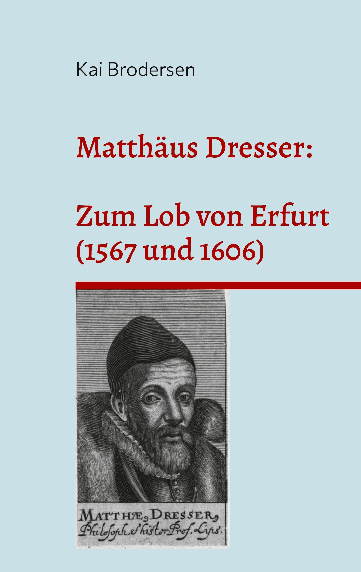 Matthäus Dresser: Zum Lob von Erfurt (1567 und 1606)