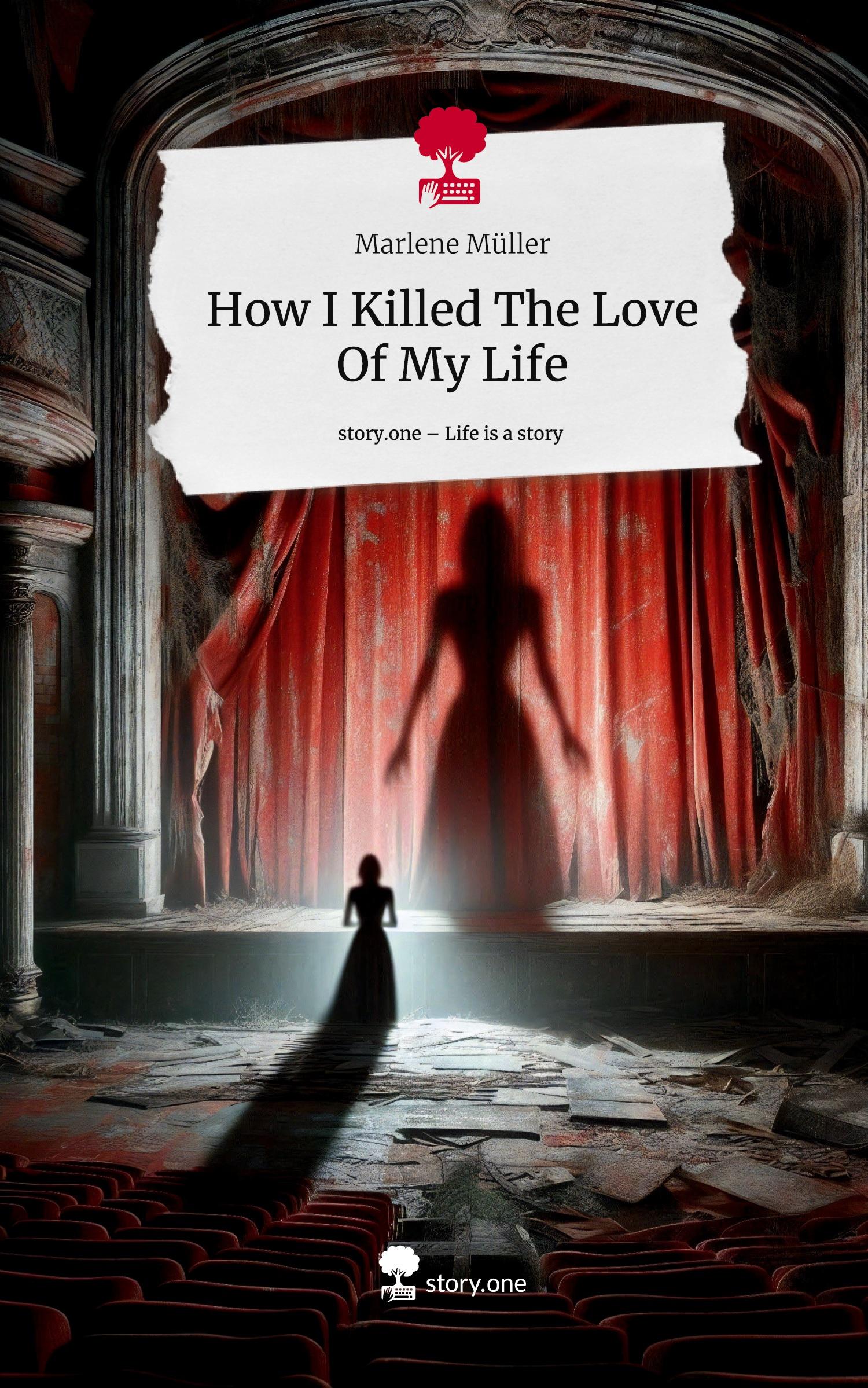 How I Killed The Love Of My Life. Life is a Story - story.one