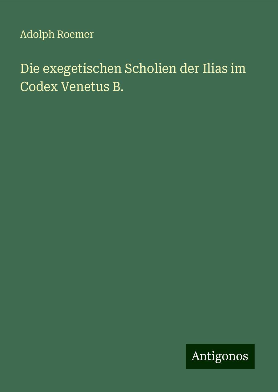 Die exegetischen Scholien der Ilias im Codex Venetus B.