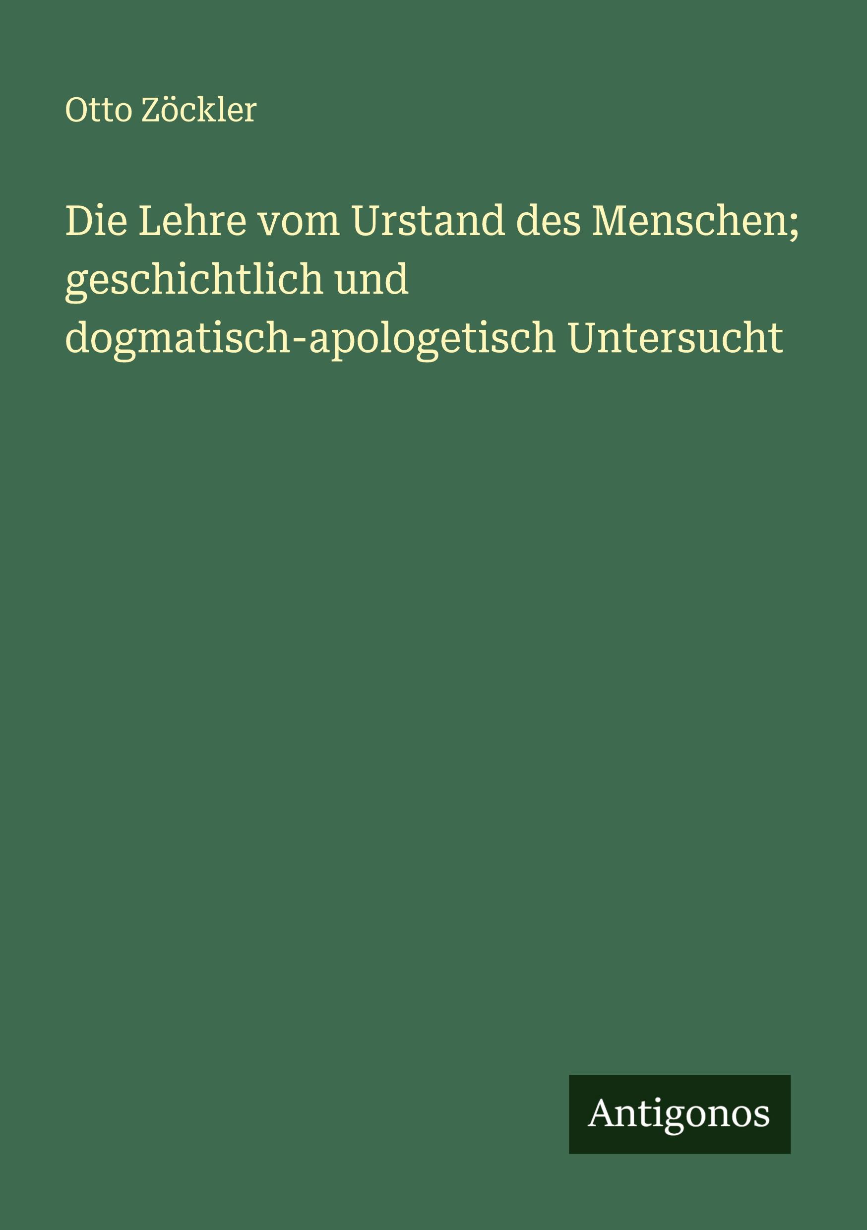 Die Lehre vom Urstand des Menschen; geschichtlich und dogmatisch-apologetisch Untersucht