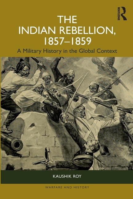 The Indian Rebellion, 1857-1859