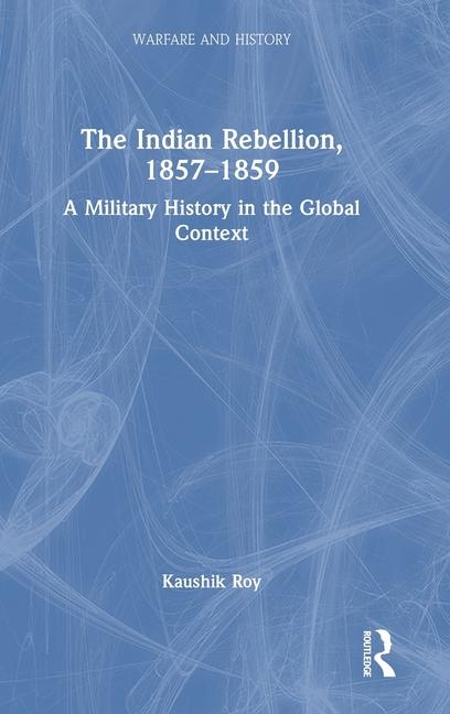 The Indian Rebellion, 1857-1859