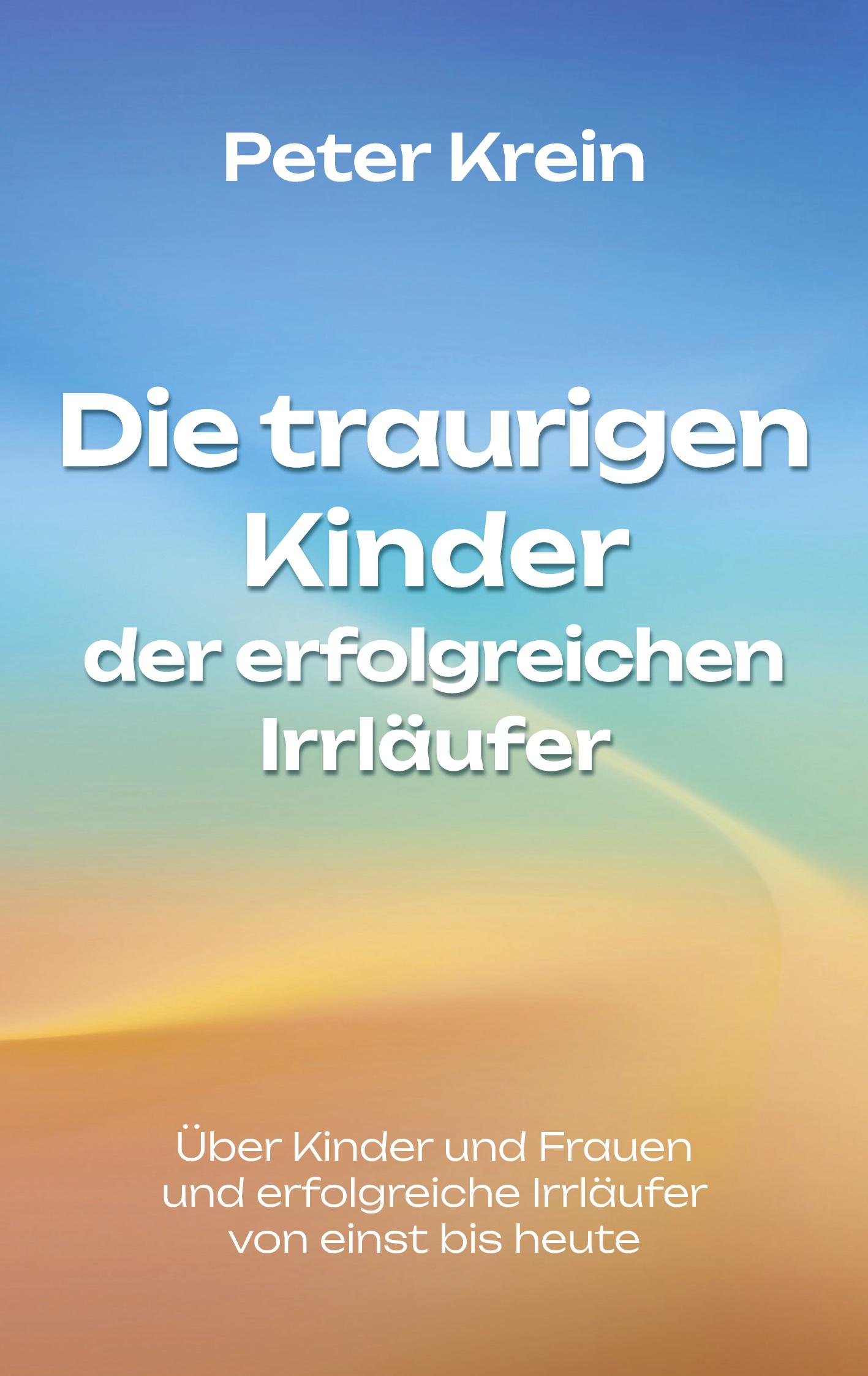 Die traurigen Kinder der erfolgreichen Irrläufer