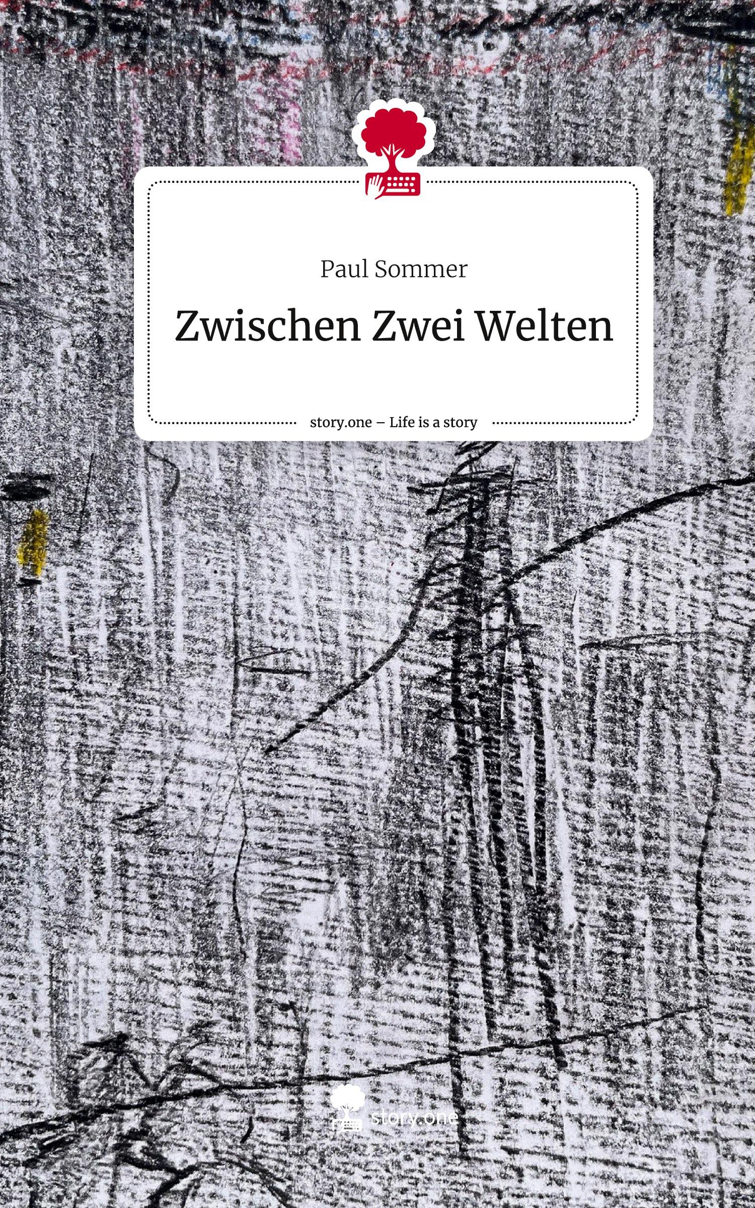 Zwischen Zwei Welten. Life is a Story - story.one