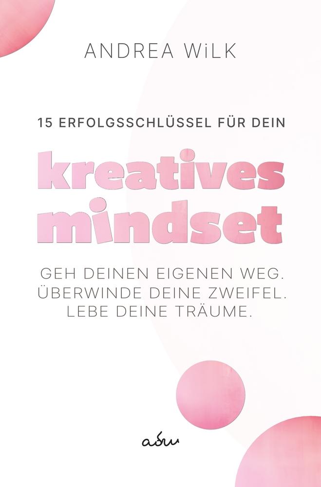 15 Erfolgsschlüssel für dein Kreatives Mindset