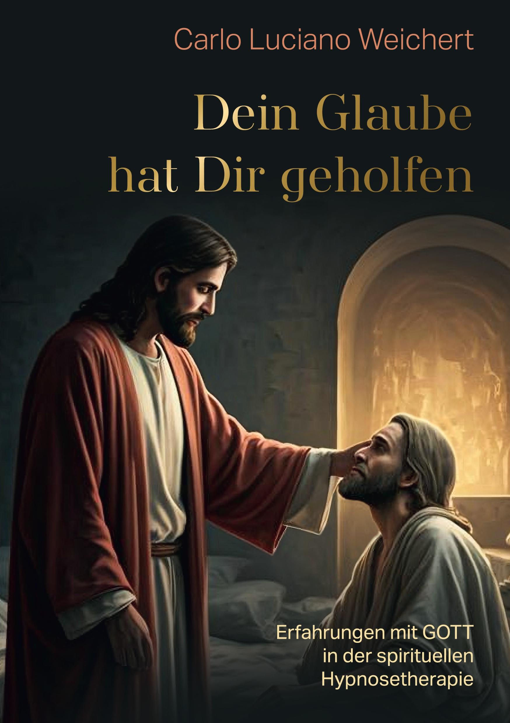 "Dein Glaube hat Dir geholfen"