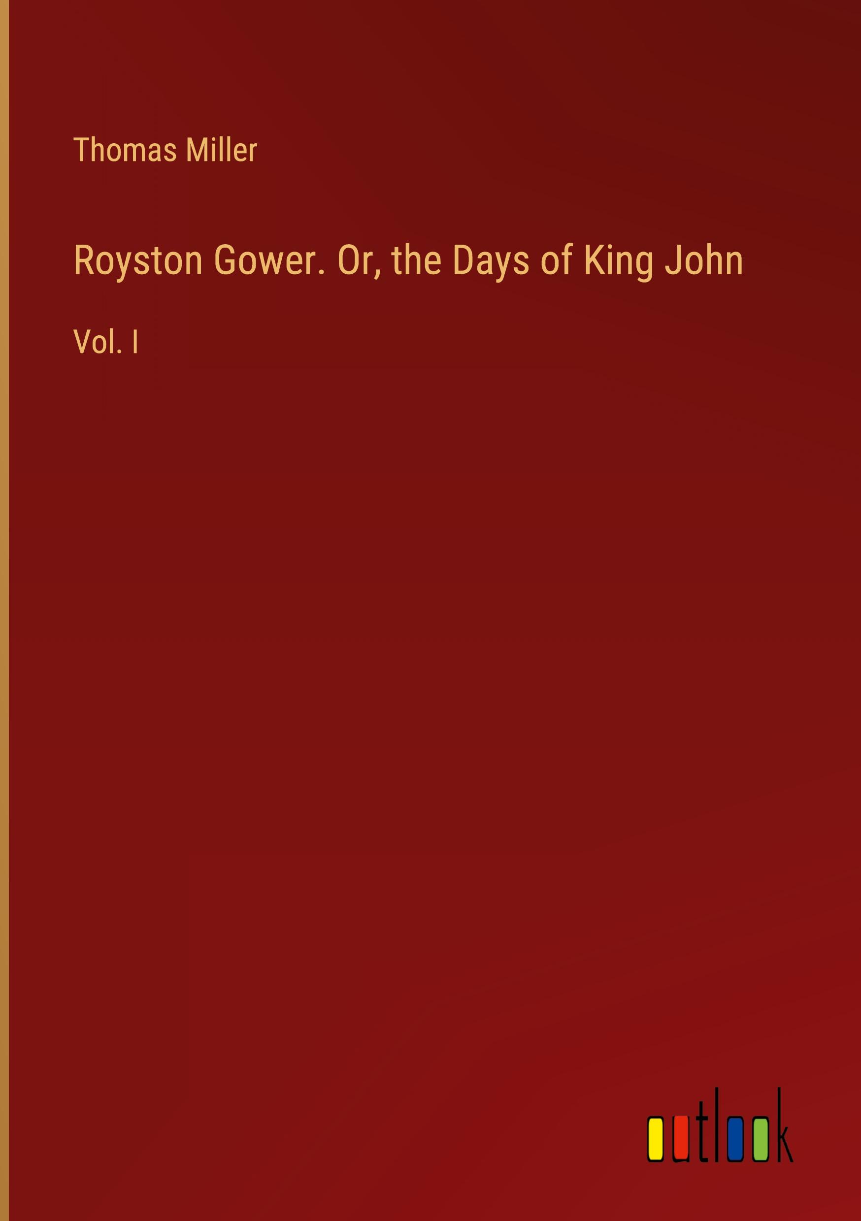 Royston Gower. Or, the Days of King John