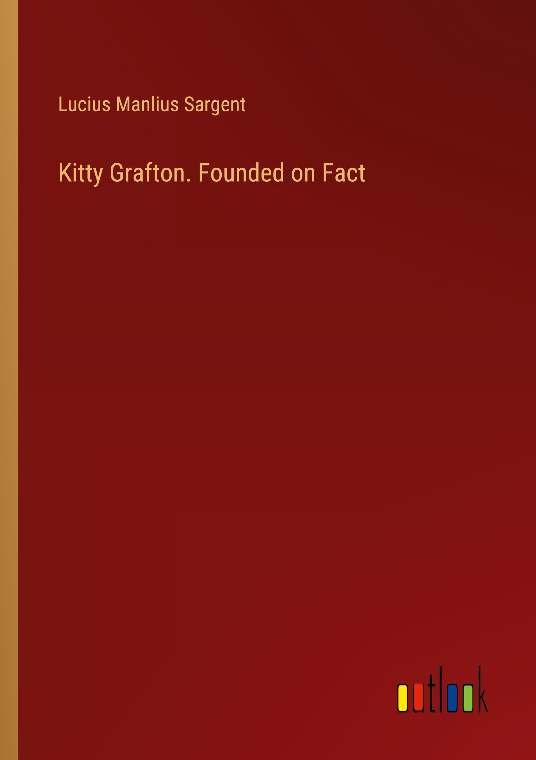 Kitty Grafton. Founded on Fact