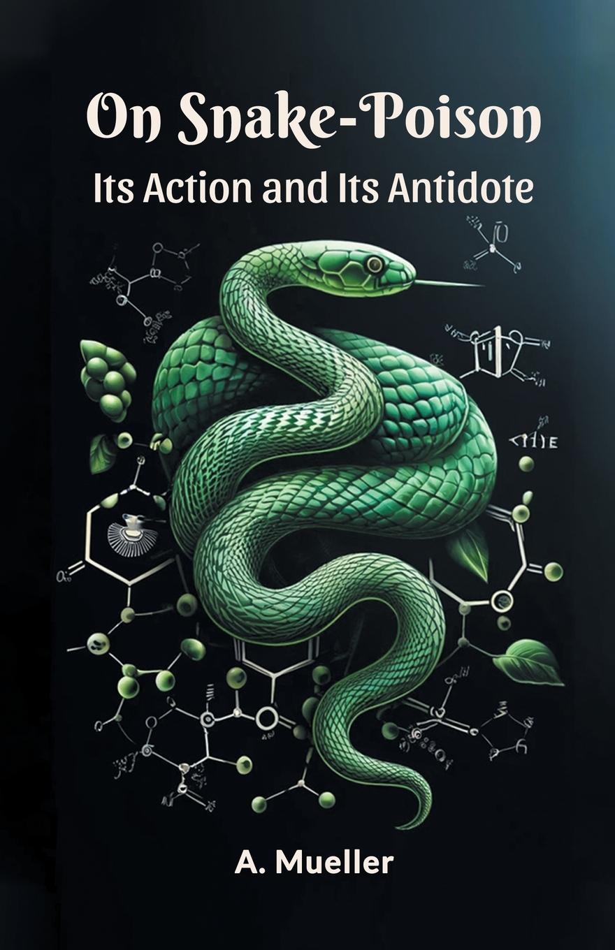 On Snake-Poison Its Action And Its Antidote