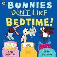 Bunnies Don't Like Bedtime!