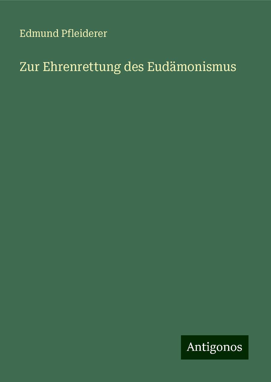 Zur Ehrenrettung des Eudämonismus