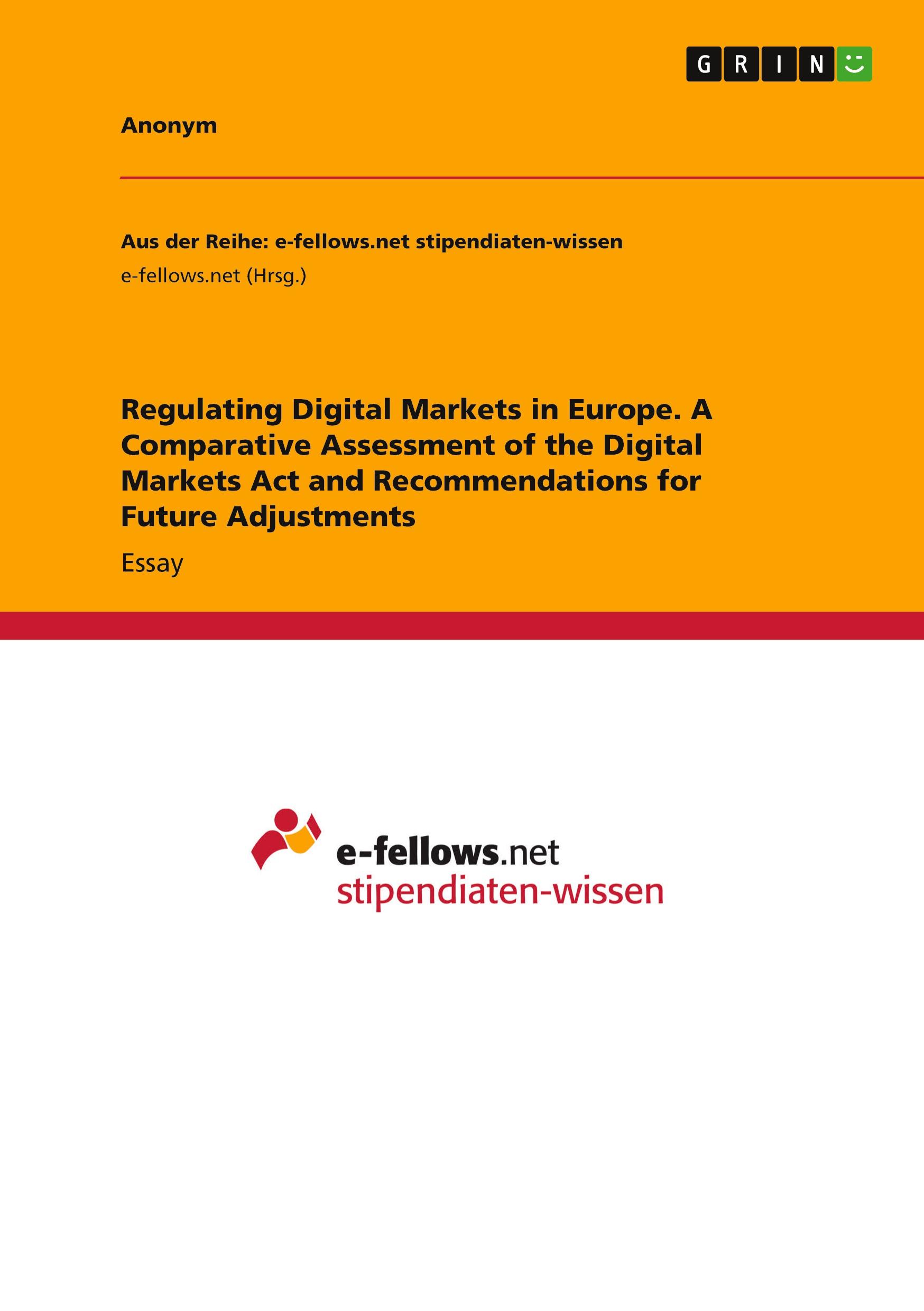 Regulating Digital Markets in Europe. A Comparative Assessment of the Digital Markets Act and Recommendations for Future Adjustments