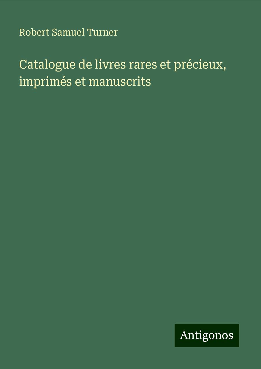 Catalogue de livres rares et précieux, imprimés et manuscrits