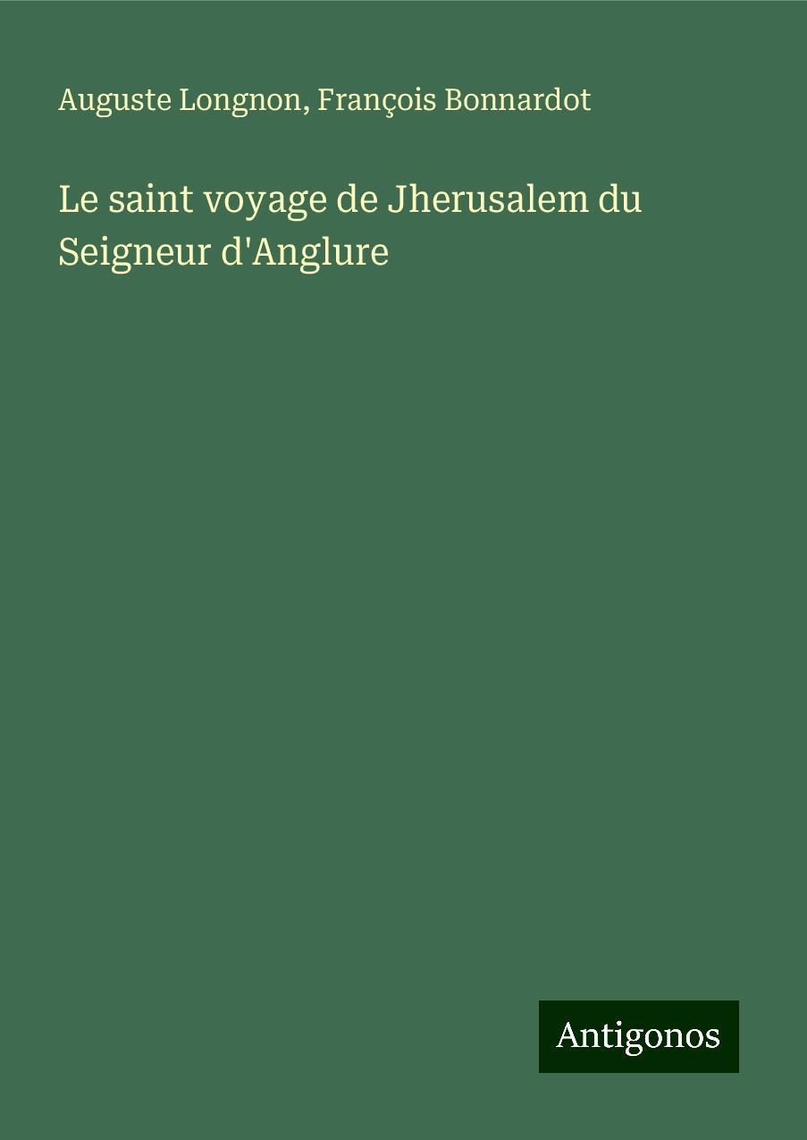 Le saint voyage de Jherusalem du Seigneur d'Anglure