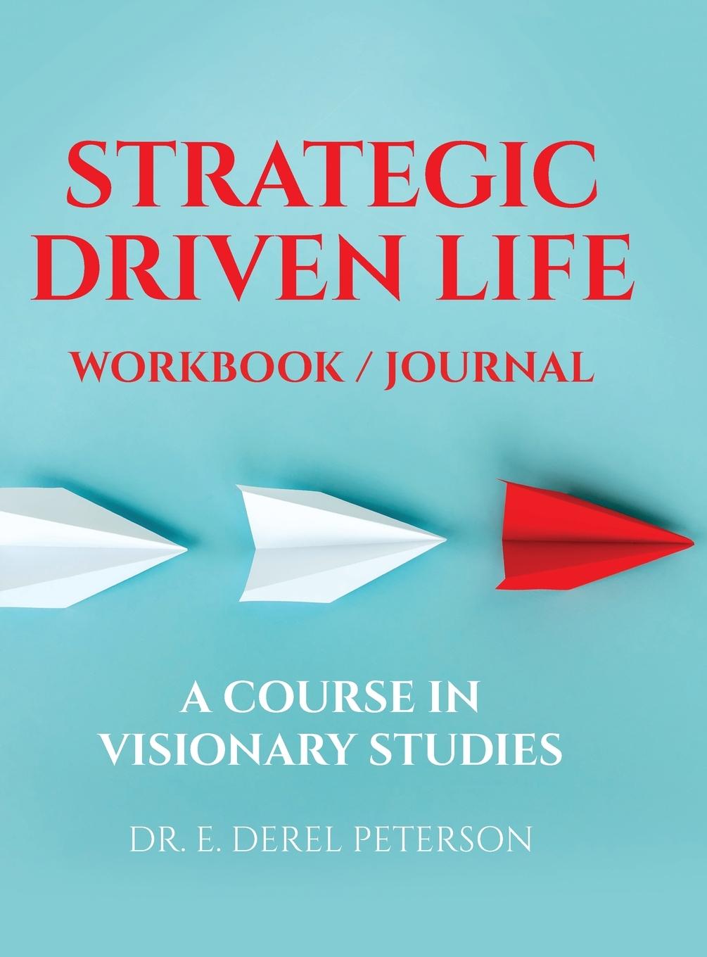 Strategic Driven Life Workbook / Journal