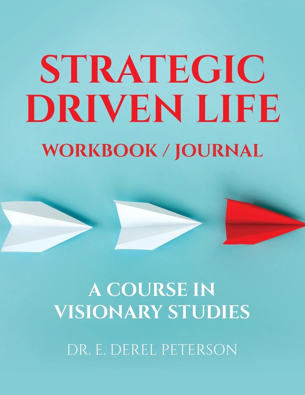 Strategic Driven Life Workbook / Journal