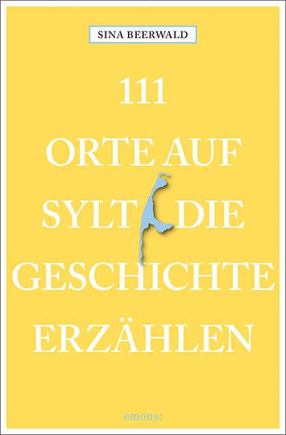 111 Orte auf Sylt, die Geschichte erzählen