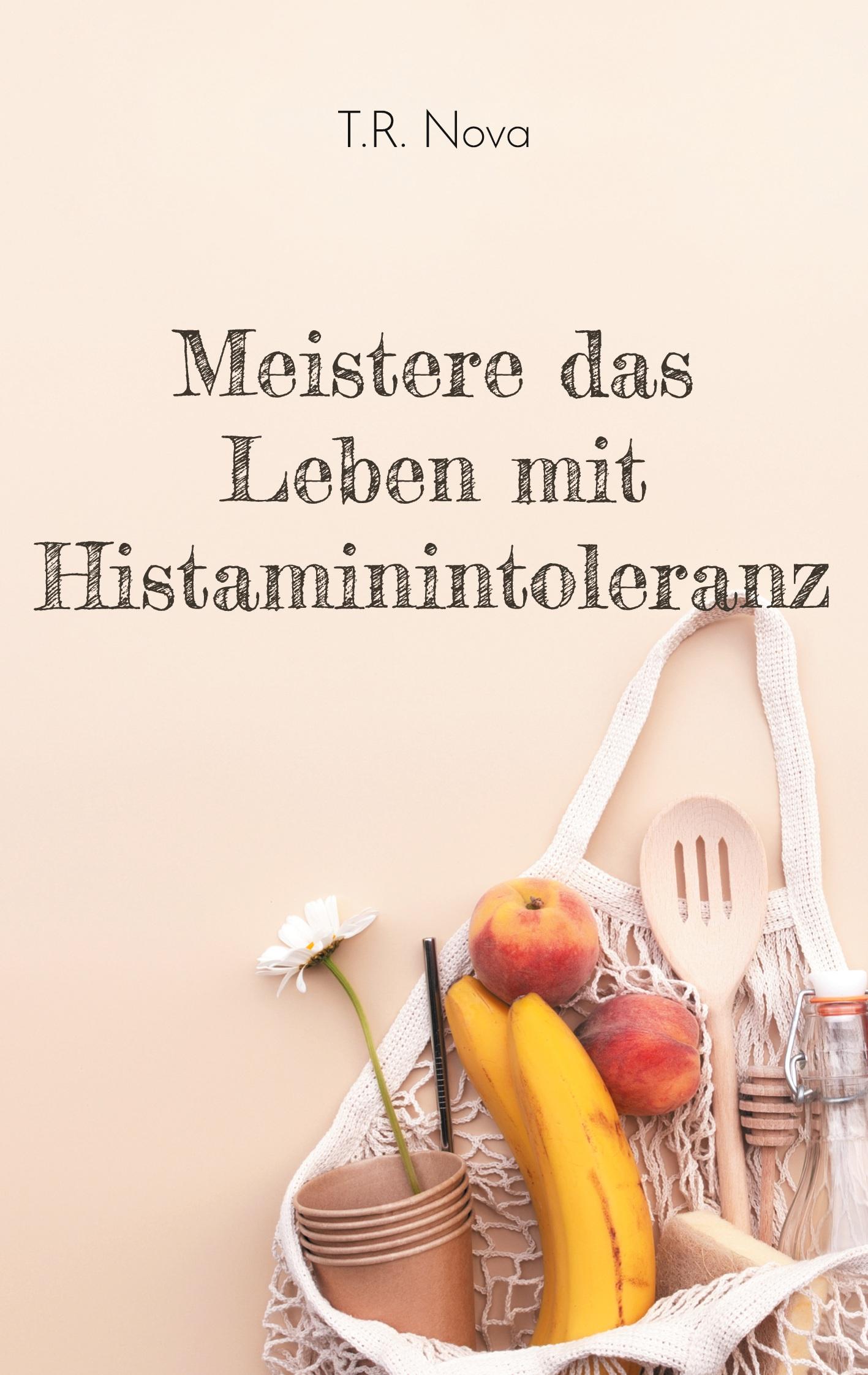 Meistere das Leben mit Histaminintoleranz