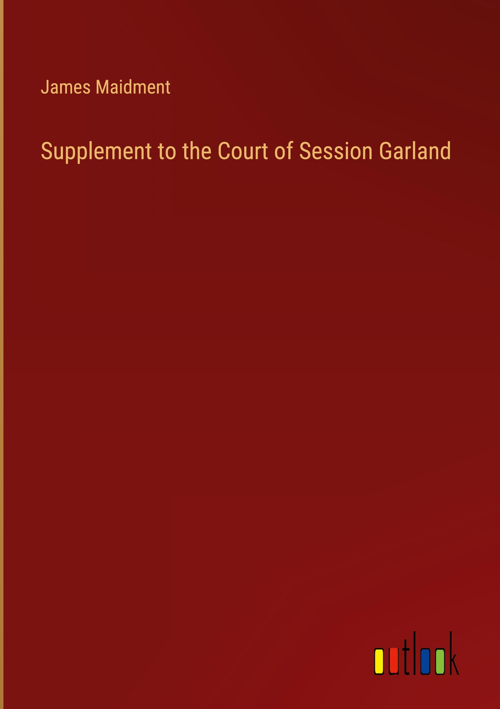 Supplement to the Court of Session Garland