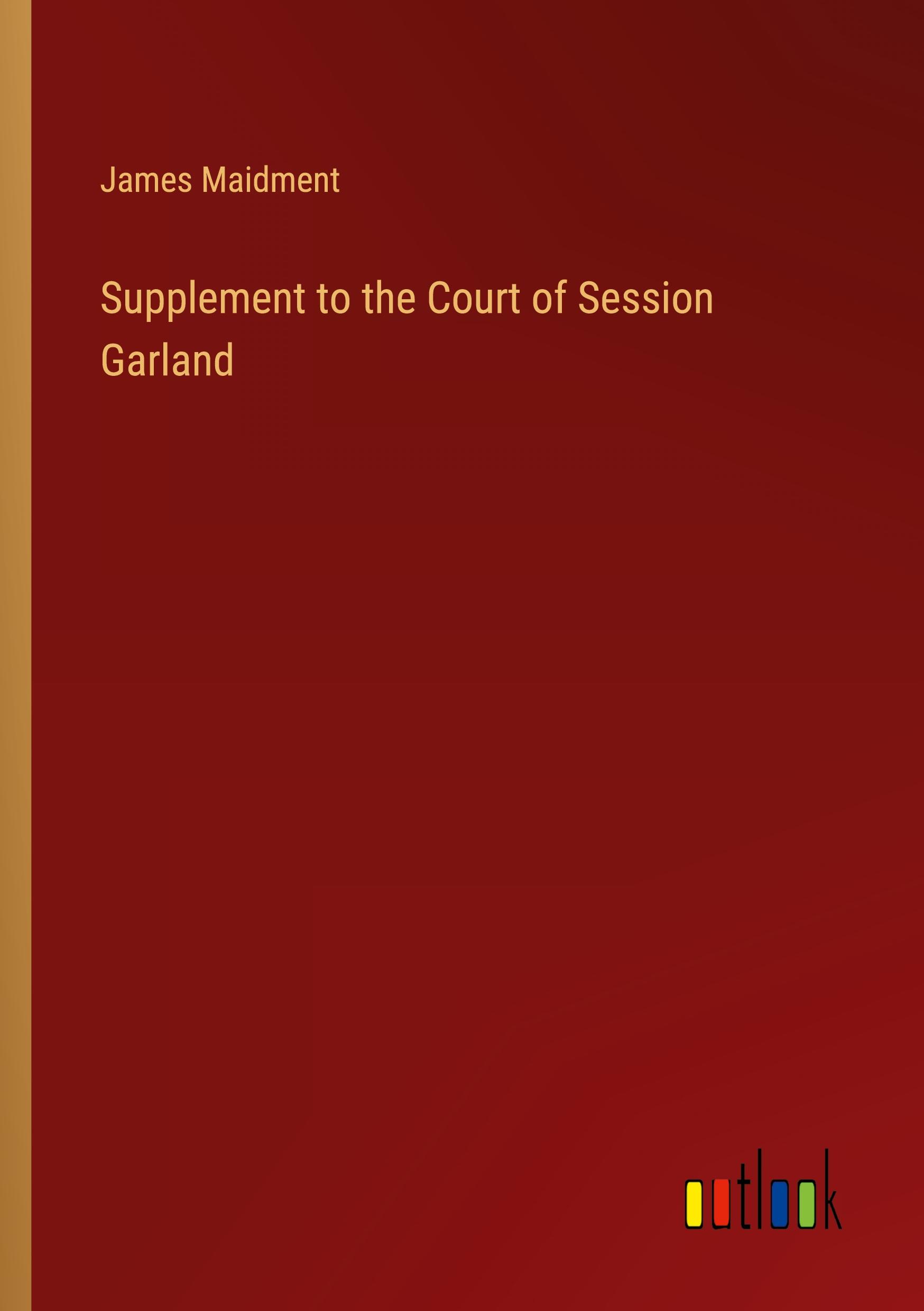 Supplement to the Court of Session Garland