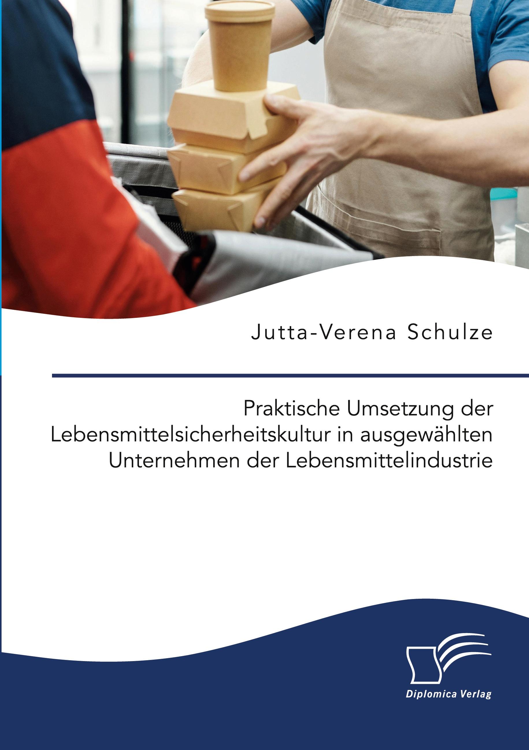 Praktische Umsetzung der Lebensmittelsicherheitskultur in ausgewählten Unternehmen der Lebensmittelindustrie