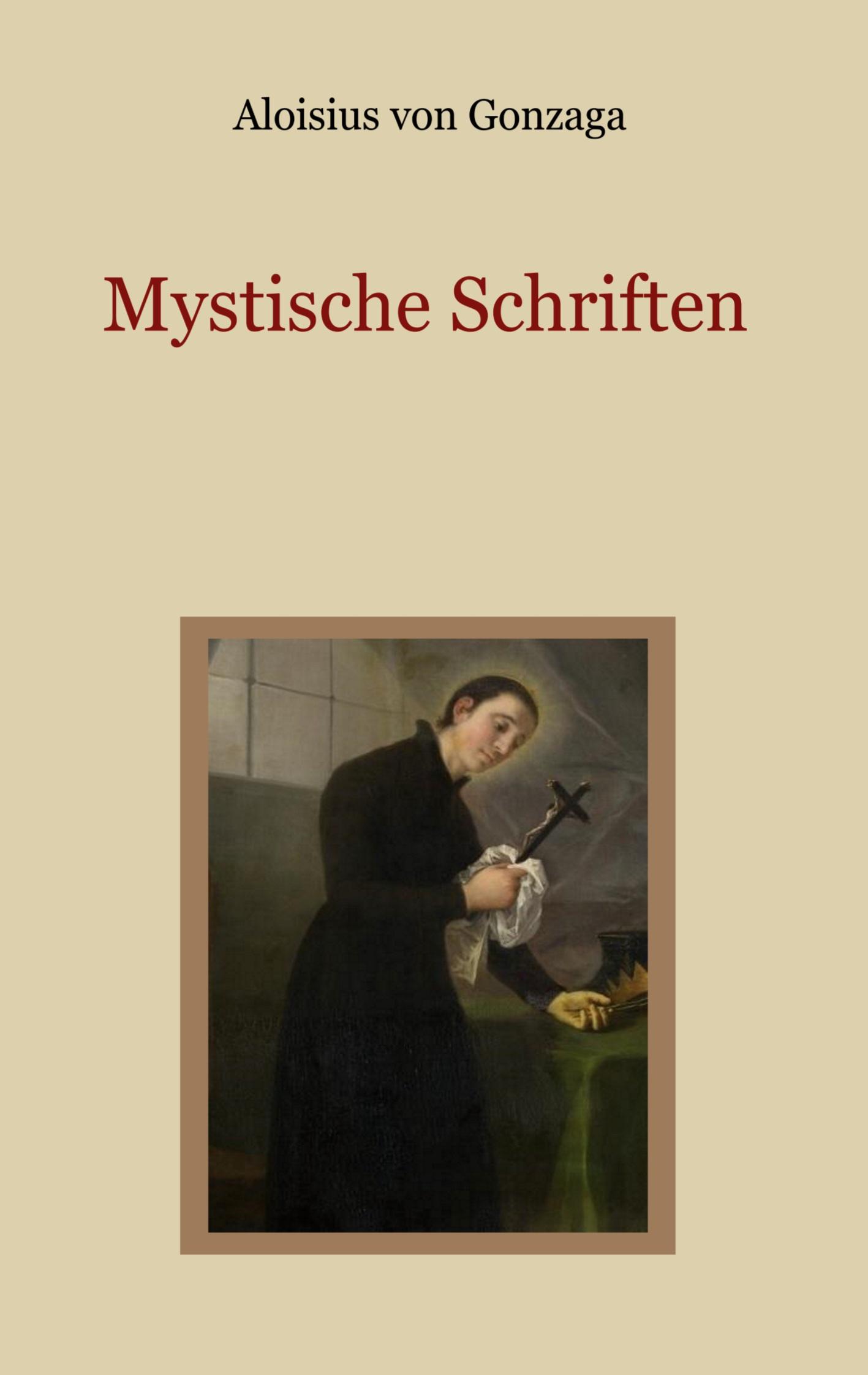 Mystische Schriften - Von den Engeln, dem Streben nach Vollkommenheit, und den Mitteln, die Tugend der Demut zu erlangen