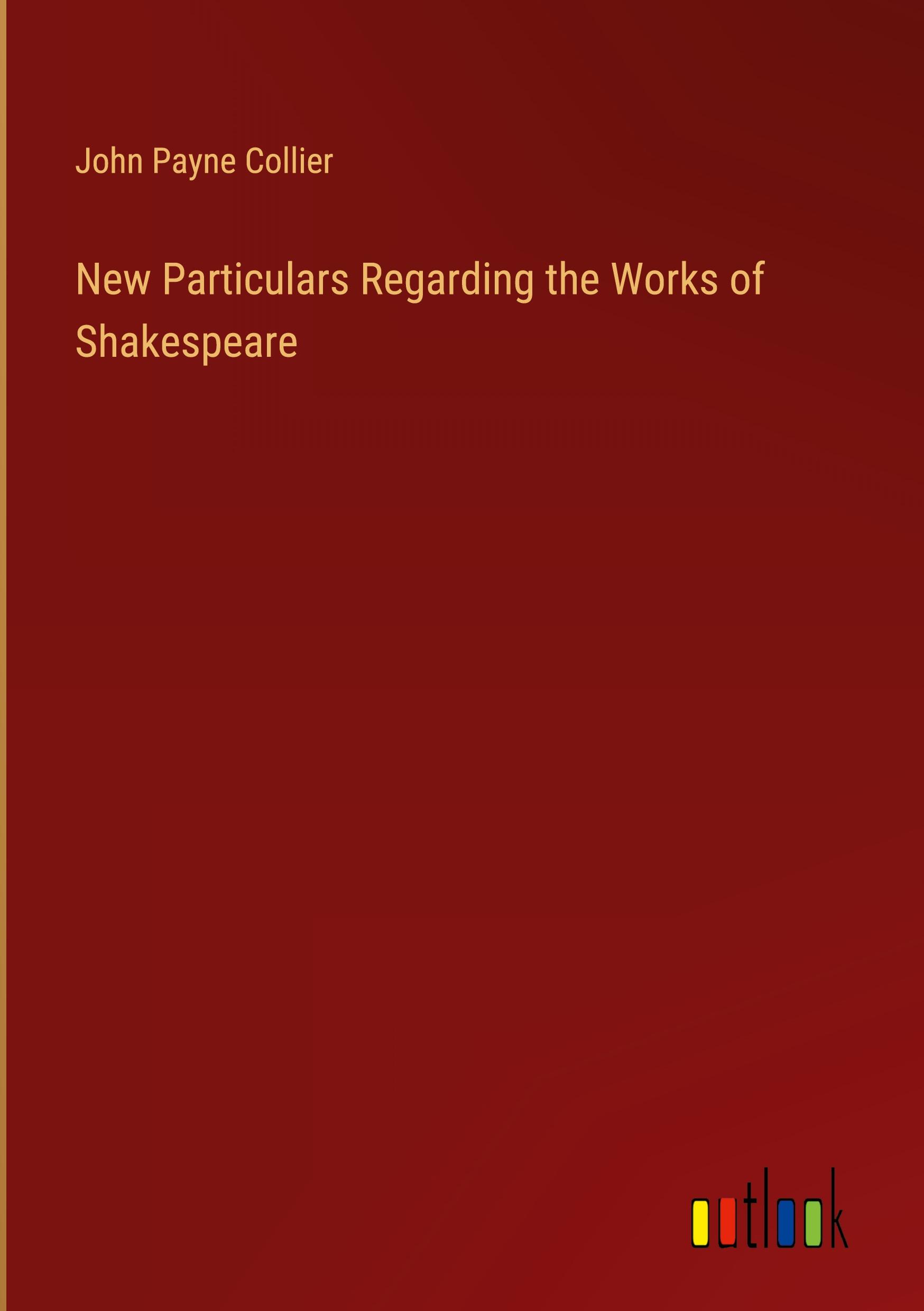 New Particulars Regarding the Works of Shakespeare