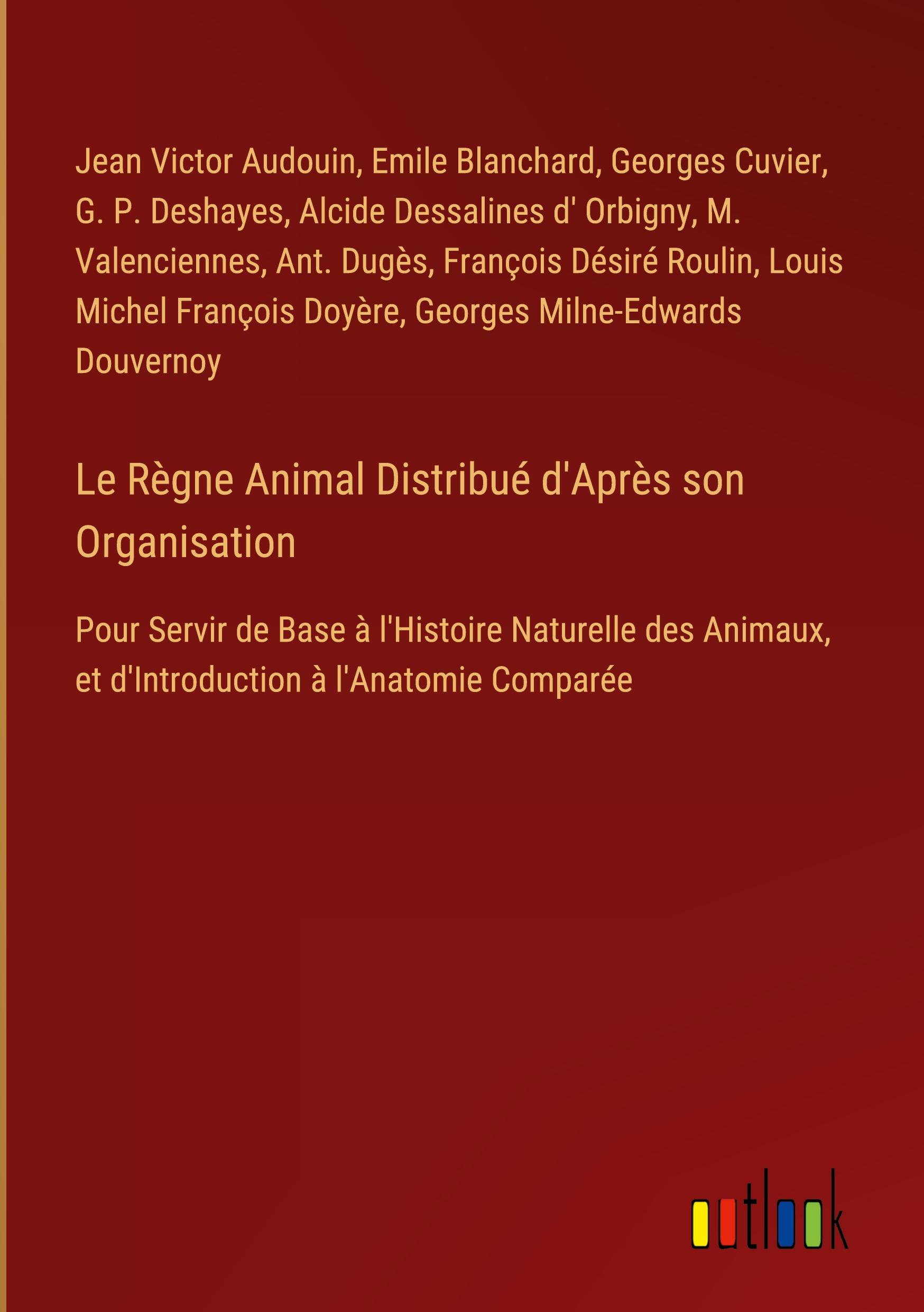 Le Règne Animal Distribué d'Après son Organisation