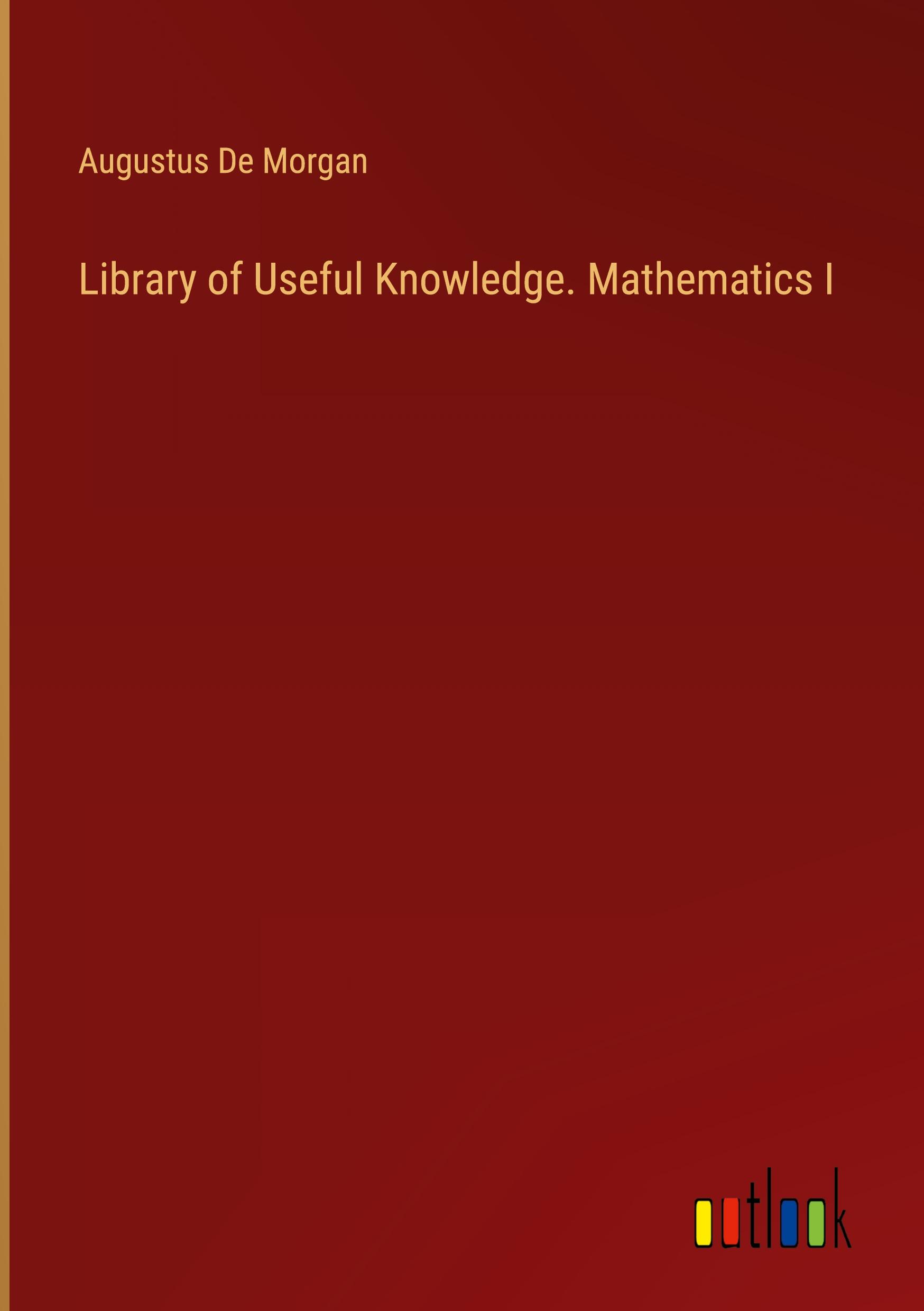 Library of Useful Knowledge. Mathematics I