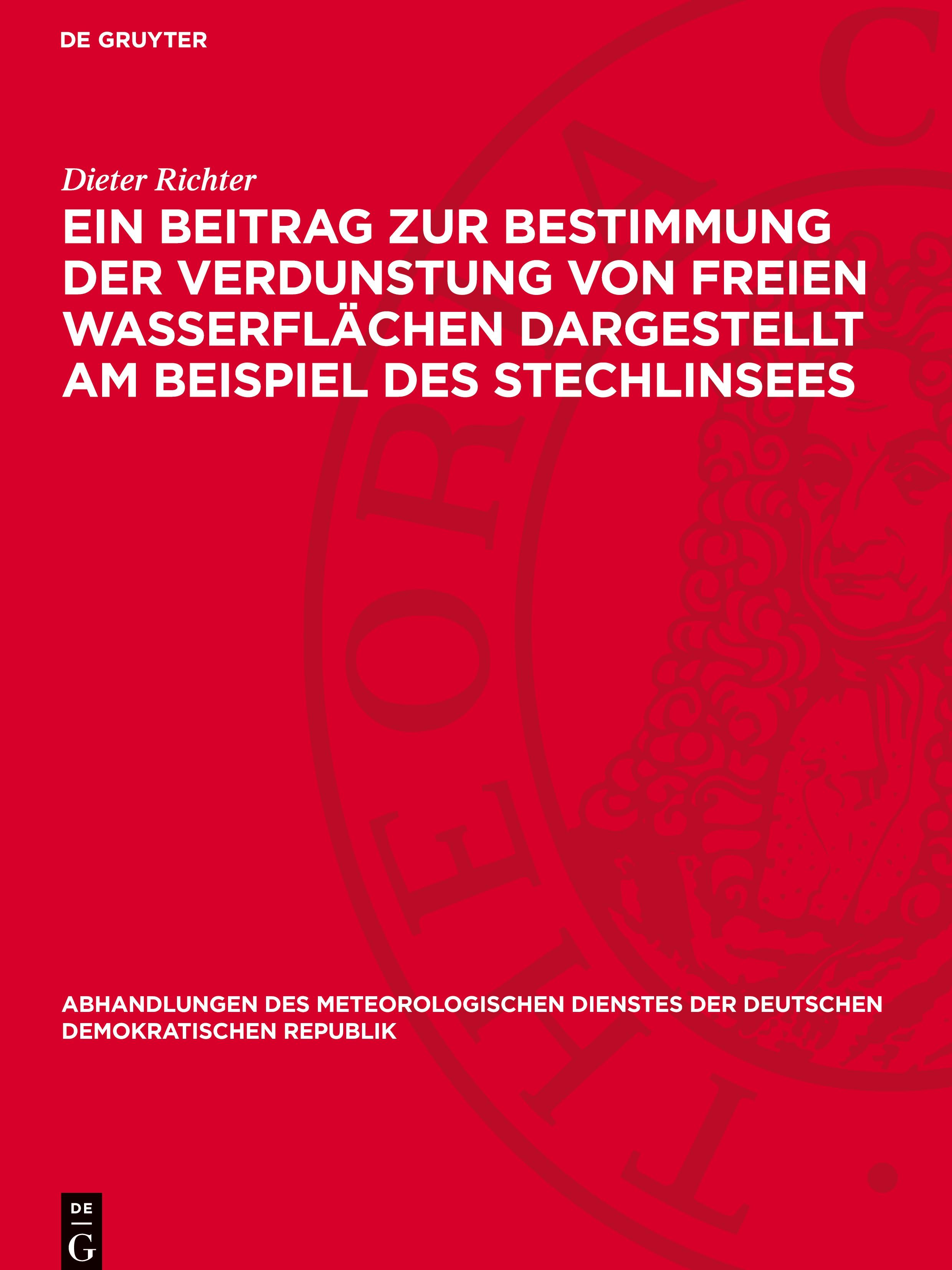 E¿n Beitrag zur Bestimmung der Verdunstung von freien Wasserflächen dargestellt am Beispiel des Stechlinsees