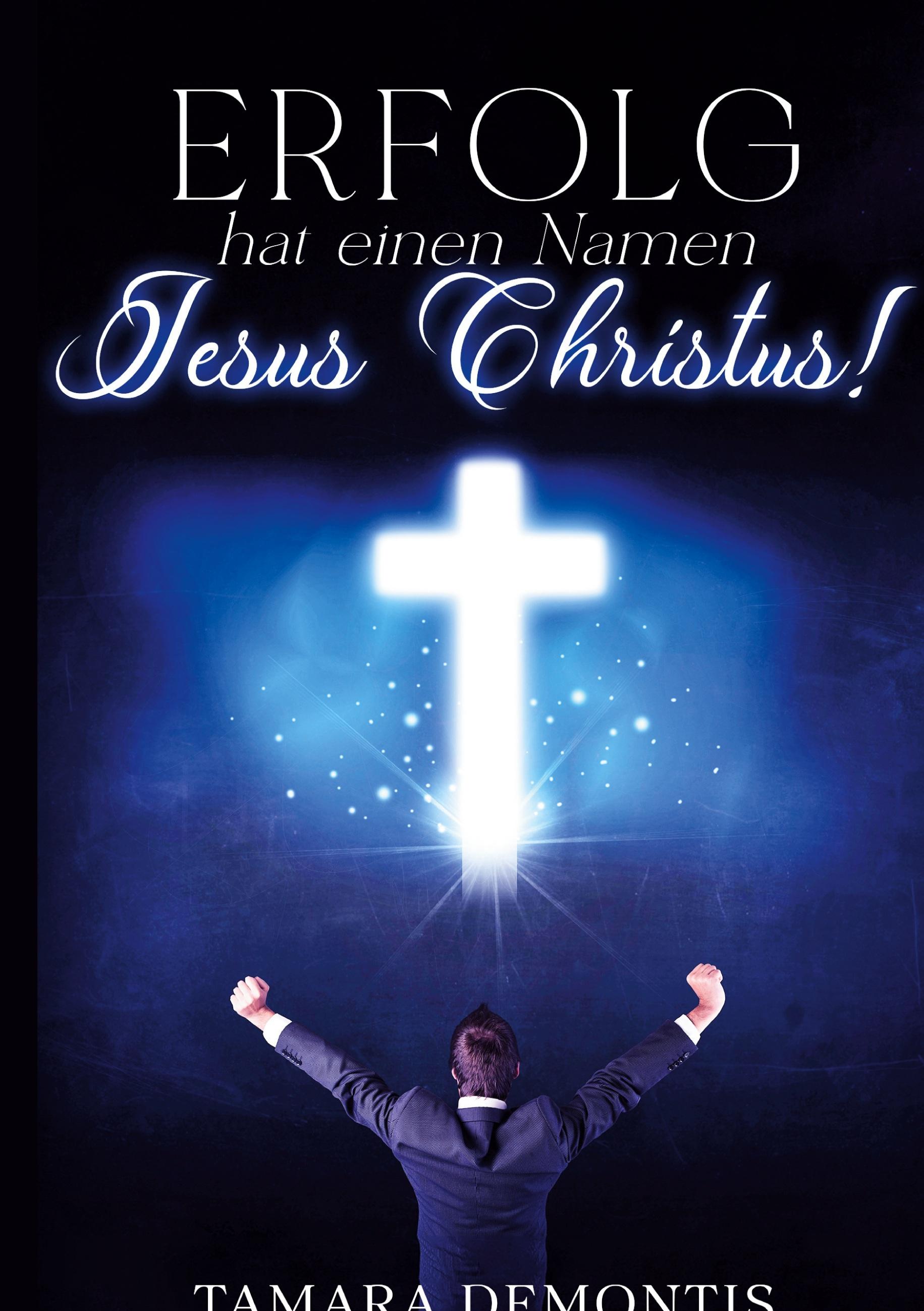 Erfolg hat einen Namen Jesus Christus!