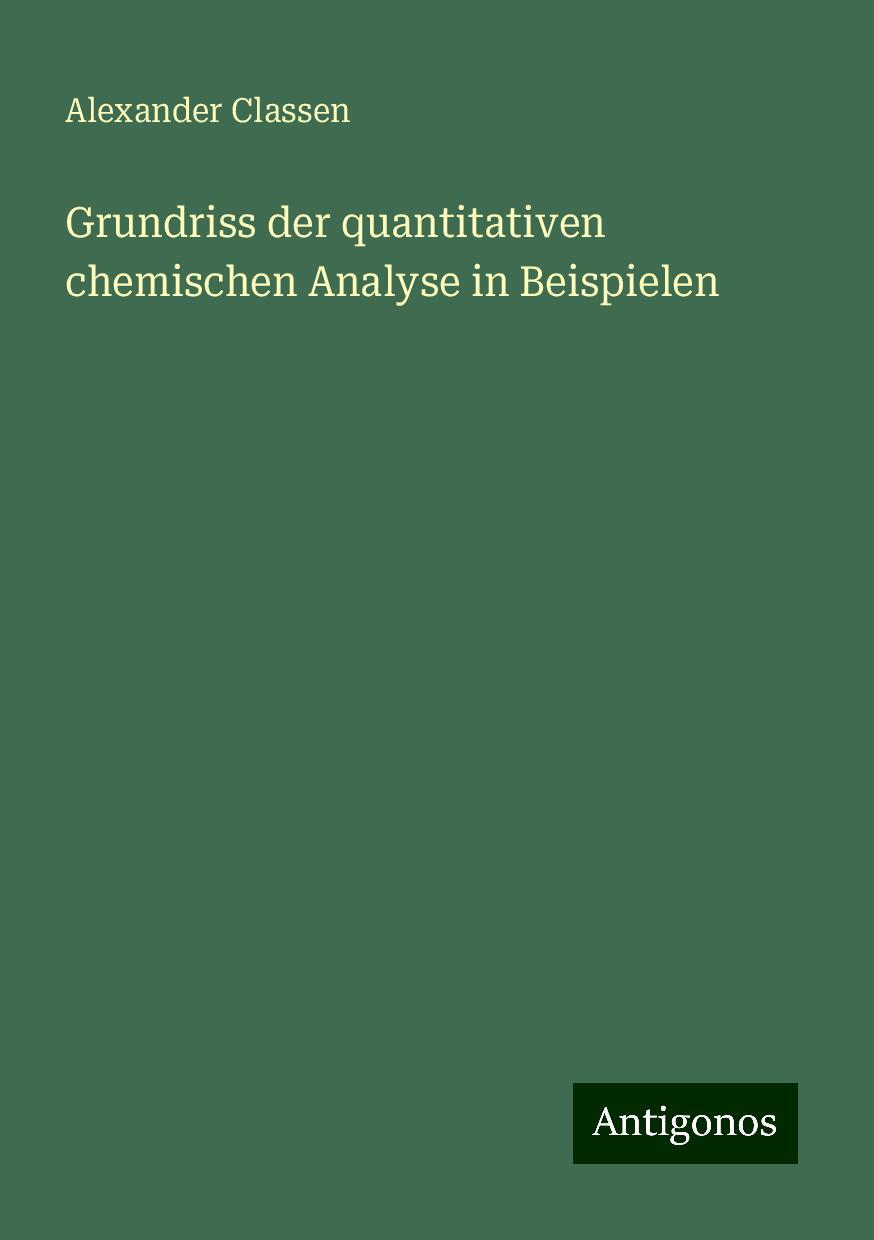 Grundriss der quantitativen chemischen Analyse in Beispielen