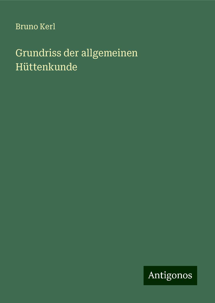 Grundriss der allgemeinen Hüttenkunde