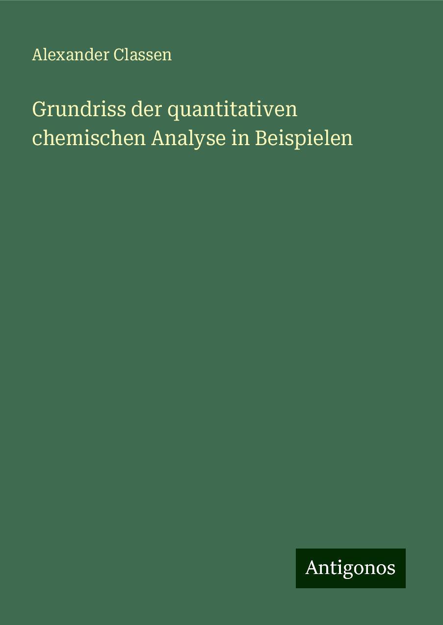 Grundriss der quantitativen chemischen Analyse in Beispielen