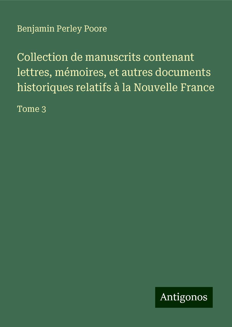 Collection de manuscrits contenant lettres, mémoires, et autres documents historiques relatifs à la Nouvelle France