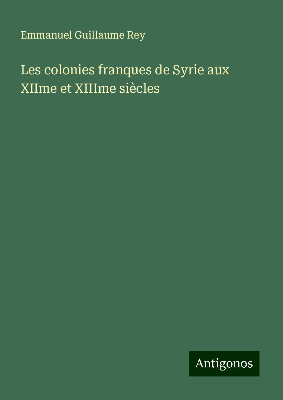 Les colonies franques de Syrie aux XIIme et XIIIme siècles