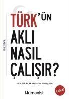 Türkün Akli Nasil Calisir